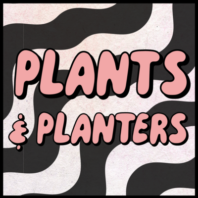 Plants + Planters