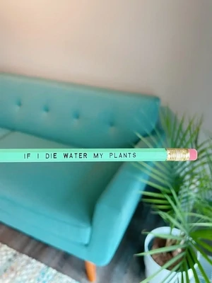 TGG Pencil If I Die Water My Plants
