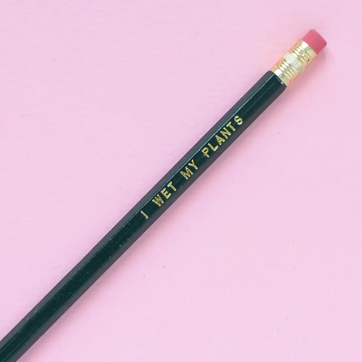 TGG Pencil I Wet My Plants 