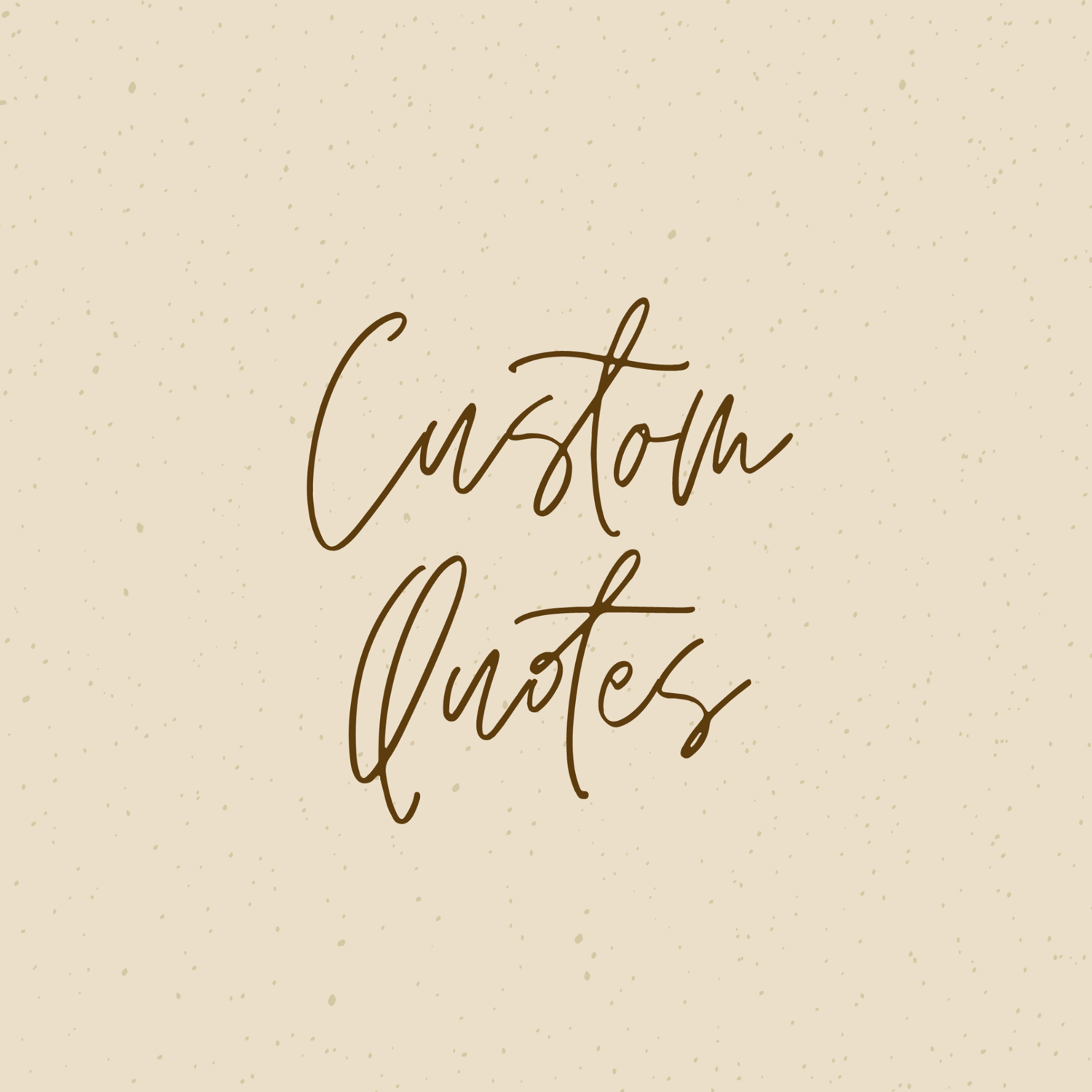 Custom Quotes