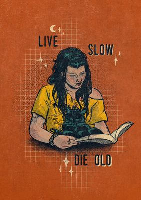 Live slow Die old