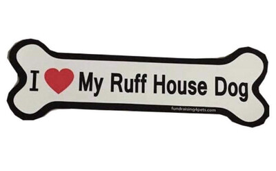 “I Love My Ruff House Dog” Magnet