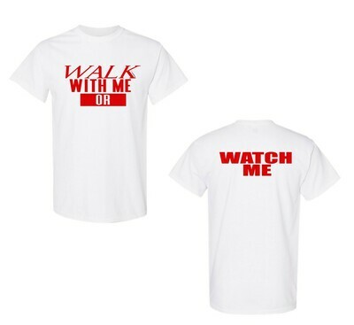 Walk with Me or Watch Me Unisex Tee (front/back)