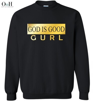 God is Good GURL Sweatshirt