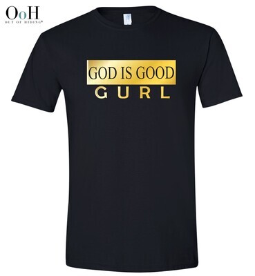 God is Good GURL Tee