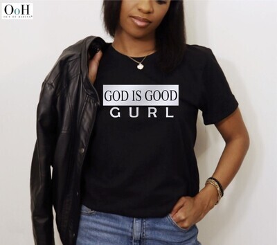 God is Good GURL Tee