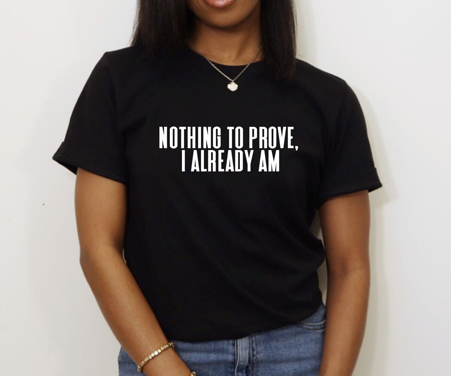 Nothing to Prove Tee