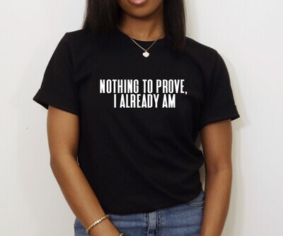 Nothing to Prove Tee