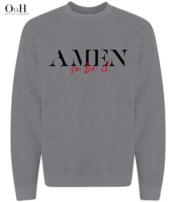 AMEN ... So Be It Sweatshirt
