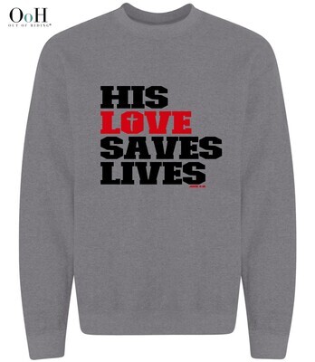 His LOVE Saves Lives Sweatshirt