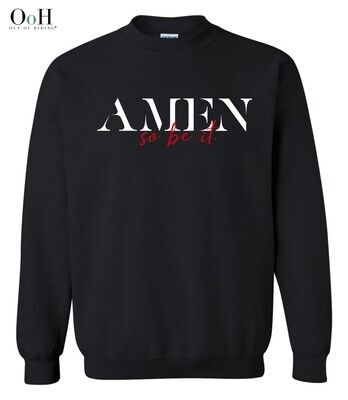 AMEN ... So Be It Sweatshirt