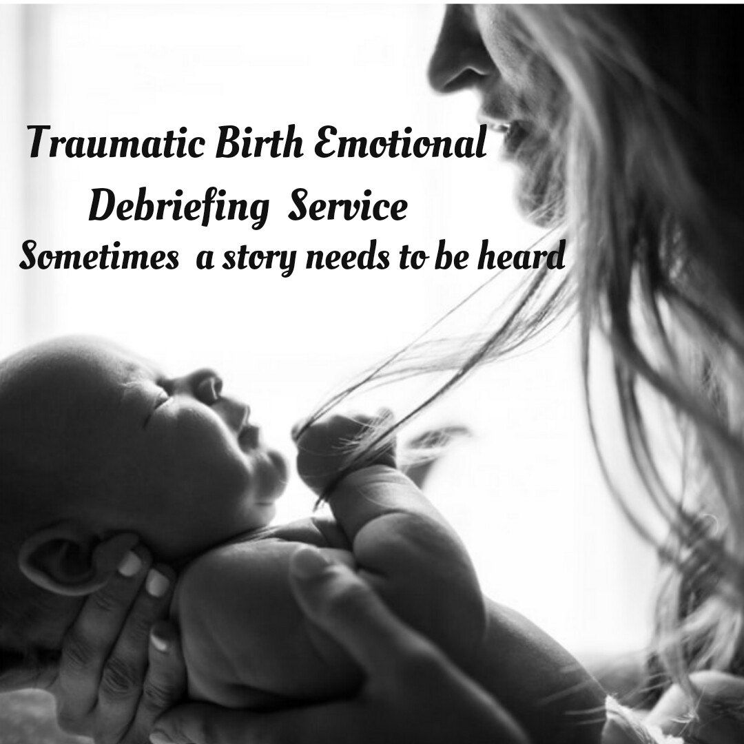 EMOTIONAL DEBRIEFING LISTENING SERVICE POST BIRTH TRAUMA