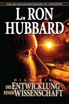 Dianetik: Die Entwicklung einer Wissenschaft Dianetik: Die Entwicklung einer Wissenschaft