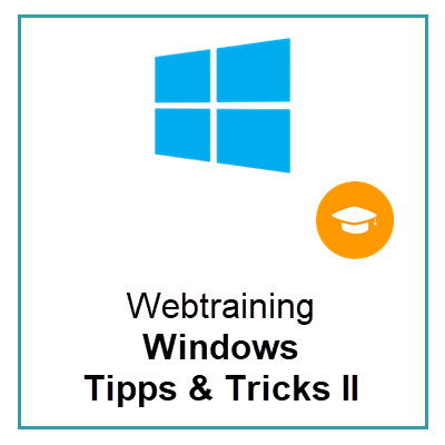 Windows Tipps & Tricks II Webtraining
(2 Stunden)