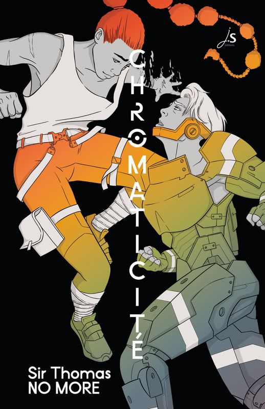 la couverture de Chromaticité présente deux personnages en plein combat sur un fond noir. À gauche Inaya, aux cheveux crépus flamboyants attachés dans une longue tresse à boules. Elle porte un marcel et un pantalon. Sa main gauche est en pleine mutation. À droite Jen regardant Inaya avec passion et portant une armure moderne et de courts cheveux blancs. Les personnages sont en partie colorés sur un dégradé rouge, orange, jaune, vert, bleu. Au centre verticalement en blanc le titre Chromaticité. En bas à gauche le nom de l'autaire Sir Thomas NO MORE.
