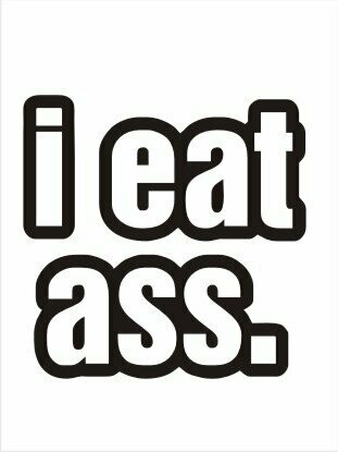 I Eat Ass