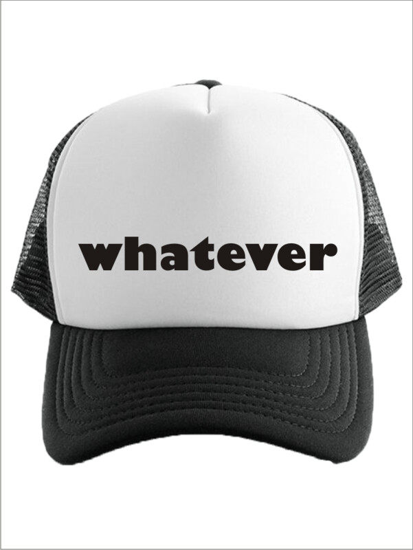 Whatever