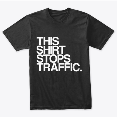 This Shirt Stops Traffic. Black