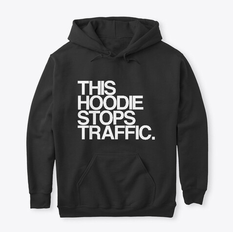 This Hoodie Stops Traffic. Black