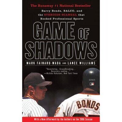 Game of Shadows: Barry Bonds, BALCO, and the Steroids Scandal