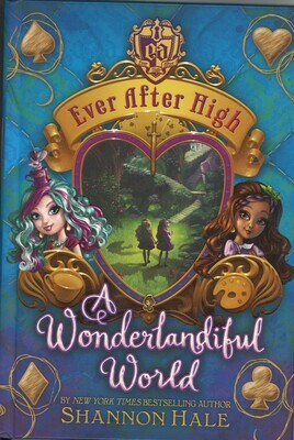 A Wonderlandiful World [Book 3 of Ever After High]