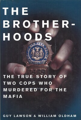 Brotherhoods : The True Story of Two Cops Who Murdered for The Mafia