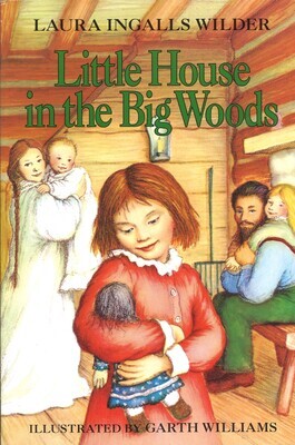 Little House In The Big Woods  (Little House, Book 1)