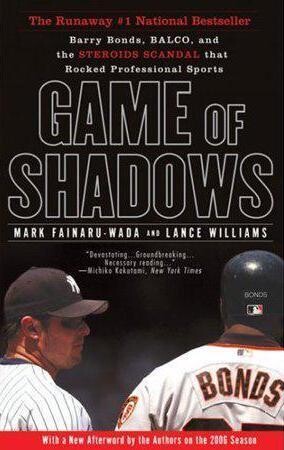 Game of Shadows: Barry Bonds, BALCO, and the Steroids Scandal