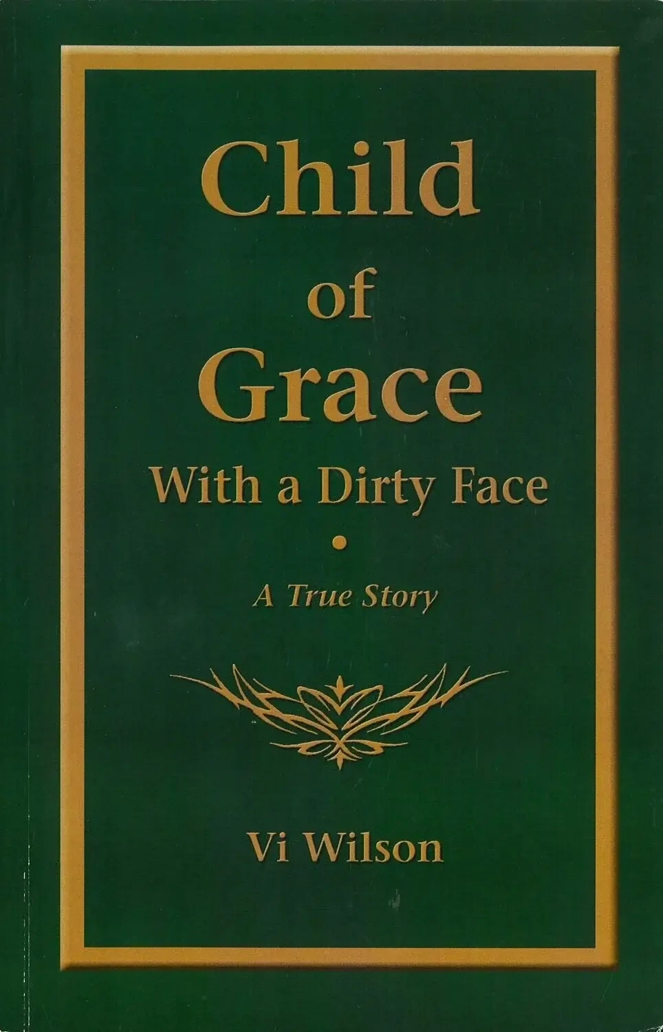 Child of Grace (With a Dirty Face) by Vi Wilson