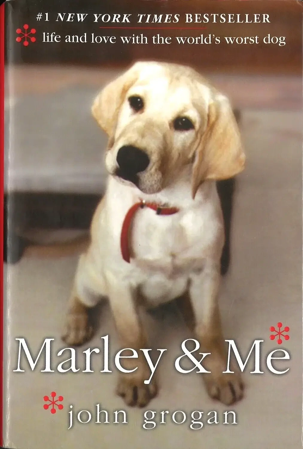 Marley & Me Life and Love with the World's Worst Dog, John Grogan
