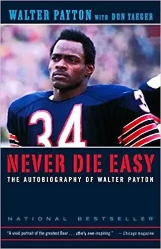 Never Die Easy by Walter Payton, Don Yaeger