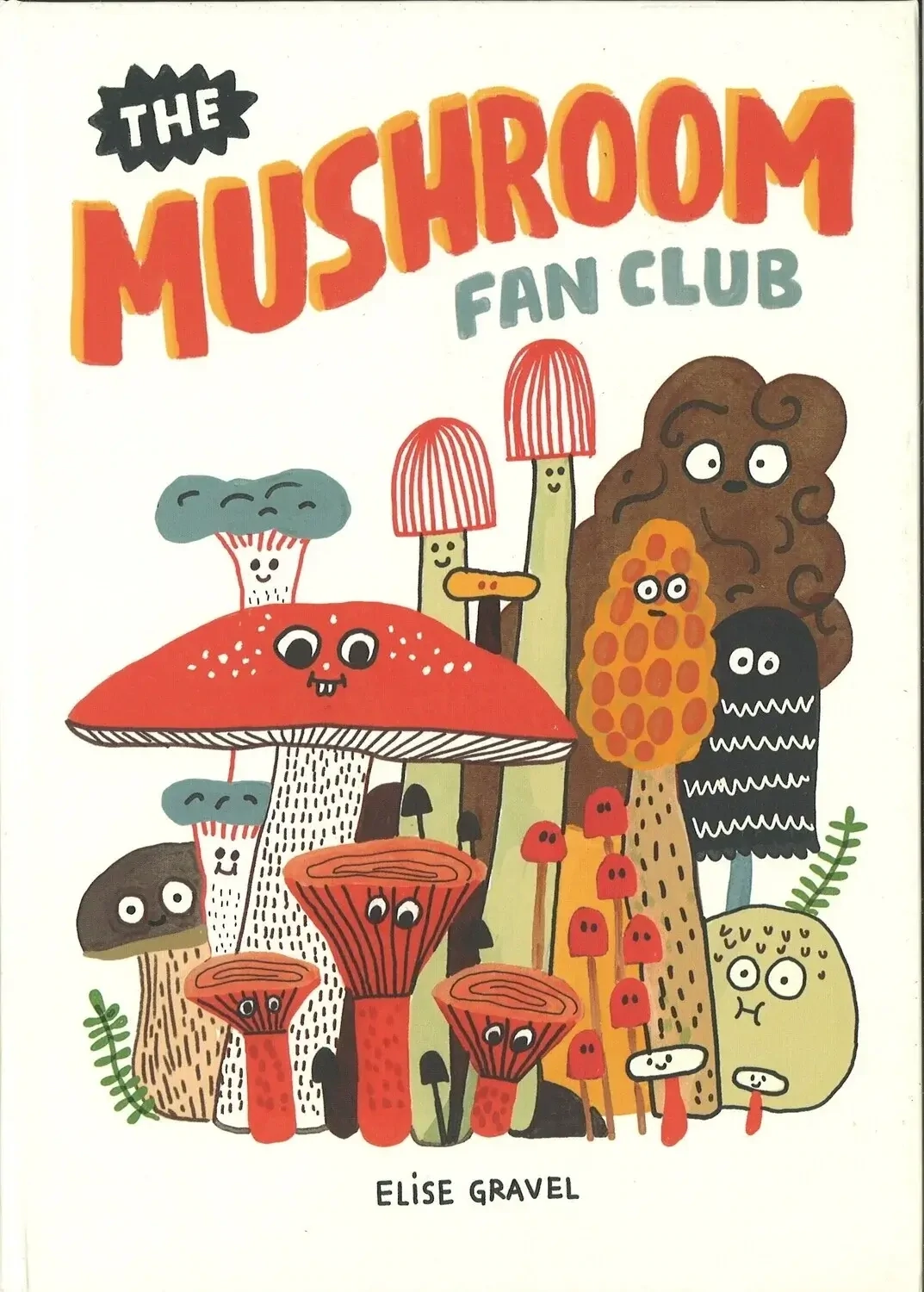 Mushroom Fan Club by Elise Gravel