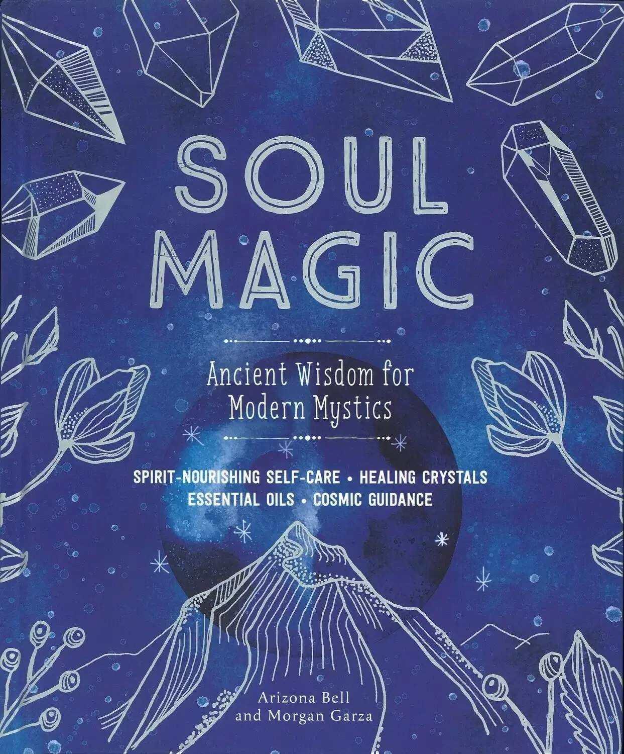 Soul Magic: Ancient Wisdom for Modern Mystics, Arizona Bell,