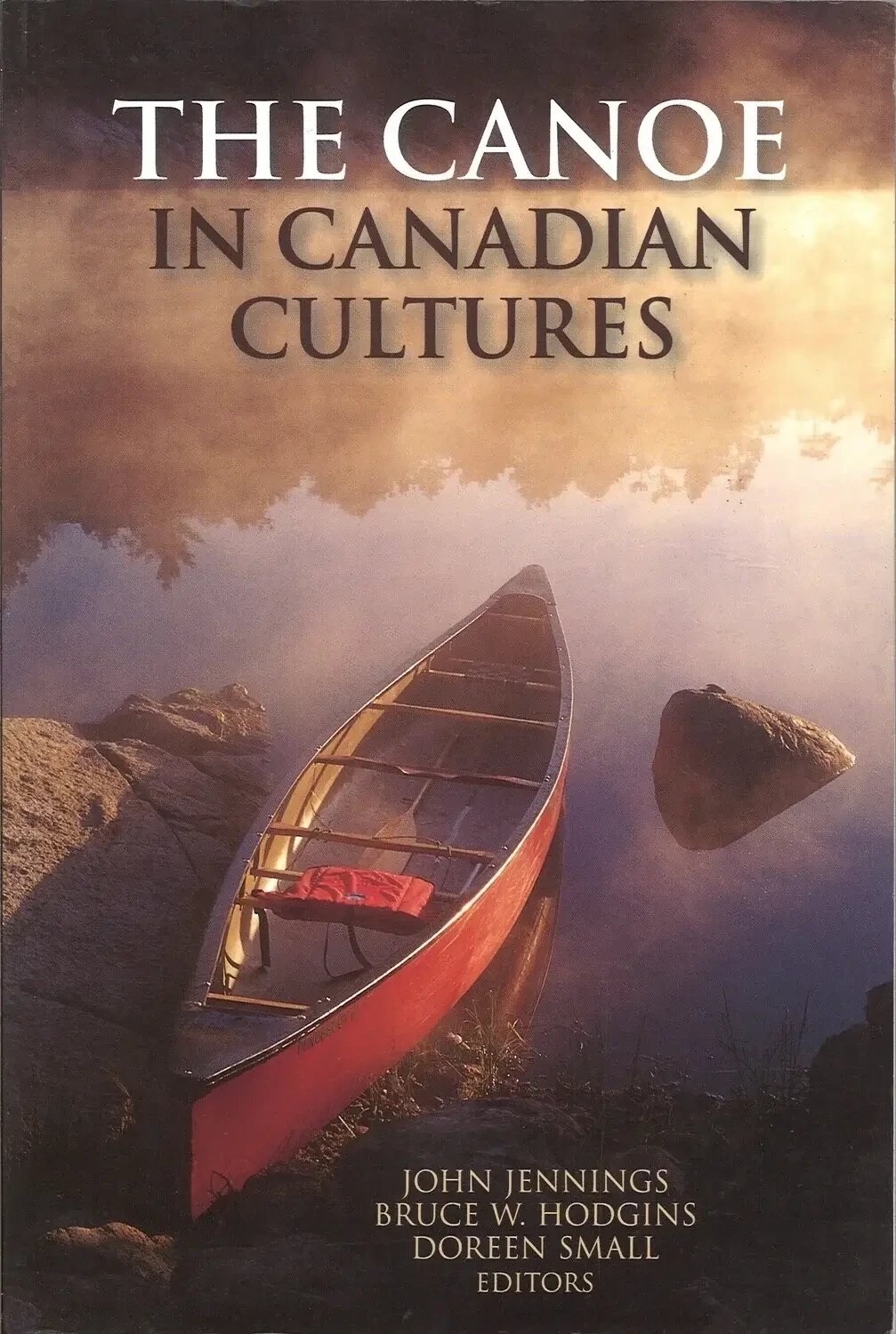 The Canoe in Canadian Cultures, John Jennings,