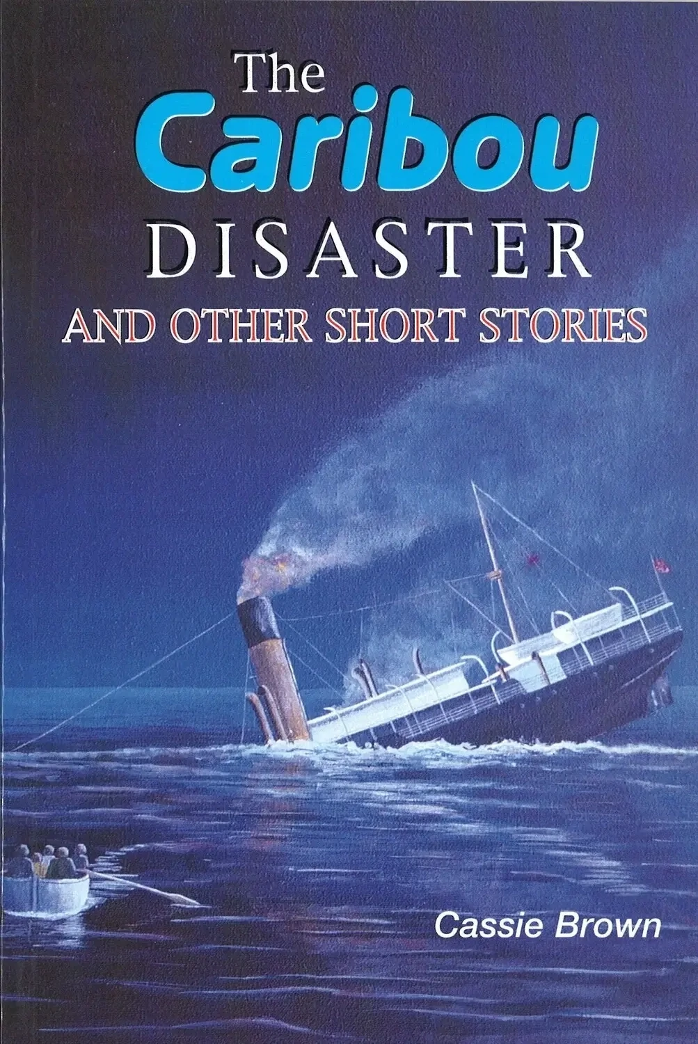 The Caribou Disaster & Other Short Stories, Cassie Brown