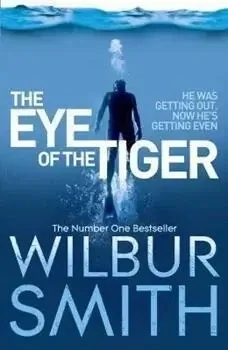 The Eye of the Tiger by Wilbur Smith