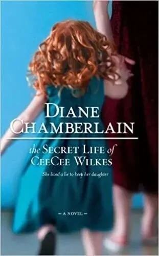 The Secret Life of CeeCee Wilkes by Diane Chamberlain