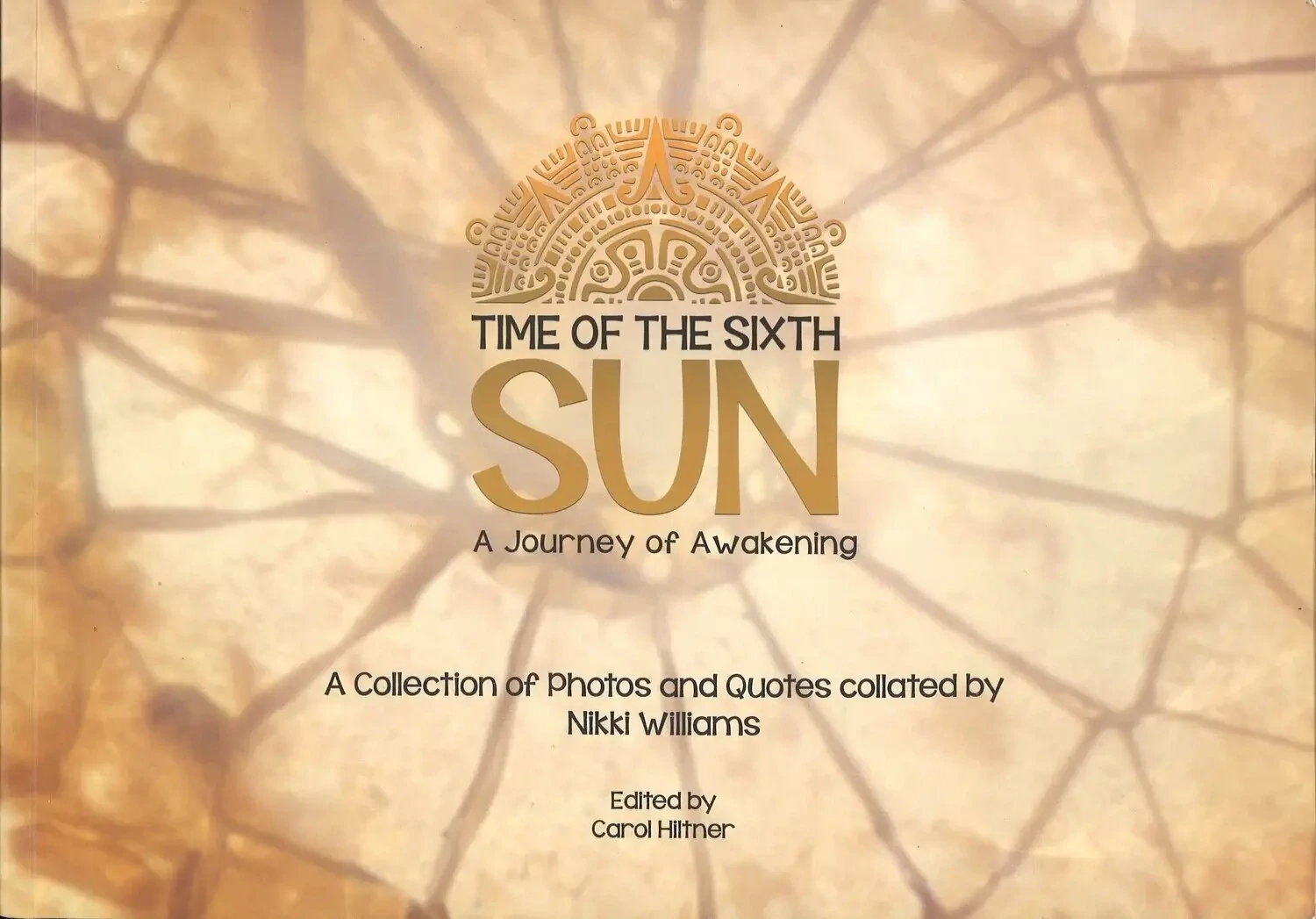 Time of The Sixth Sun: A Journey of Awakening, Nikki Williams