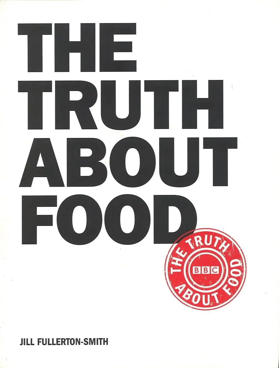 The Truth About Food by Jill Fullerton-Smith