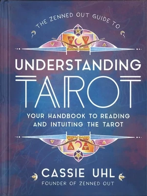 The Zenned Out Guide to Understanding Tarot, Cassie Uhl