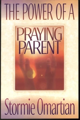 The Power of a Praying Parent, Stormie Omartian