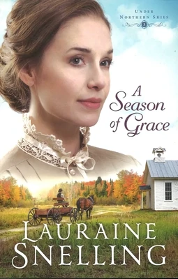 A Season of Grace (Under Northern Skies, 3), Lauraine Snelling