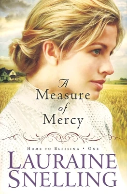 A Measure of Mercy (Home to Blessing Series, 1) by Lauraine Snelling