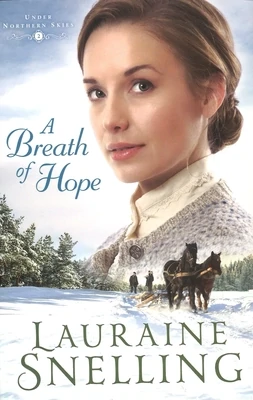 A Breath of Hope (Under Northern Skies, 2) by Lauraine Snelling