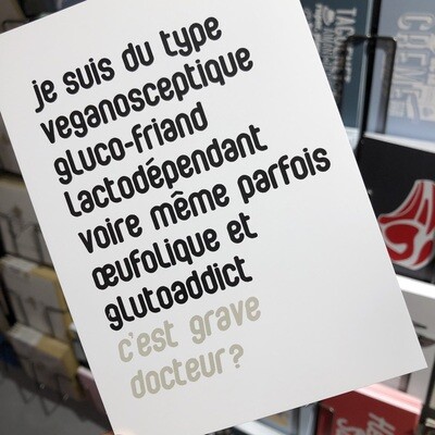 Carte postale Particules - Je suis du type véganosceptique, gluco-friand, lactodépendant, voire même parfois oeufolique et glutoaddict, c'est grave docteur ? Carte postale Particules - Je suis du type véganosceptique, gluco-friand, lactodépendant, voire même parfois oeufolique et glutoaddict, c'est grave docteur ?