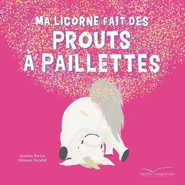 Livre enfant - Ma licorne fait des prouts à paillettes Livre enfant - Ma licorne fait des prouts à paillettes