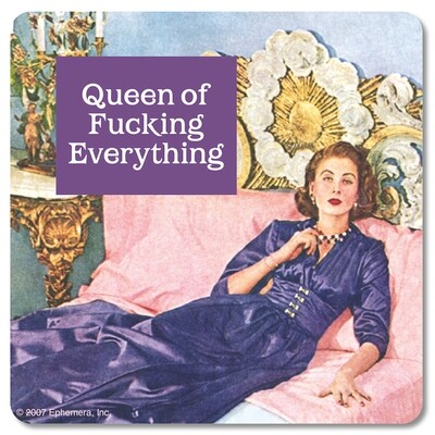 Sous-verre - Queen of Fucking everything