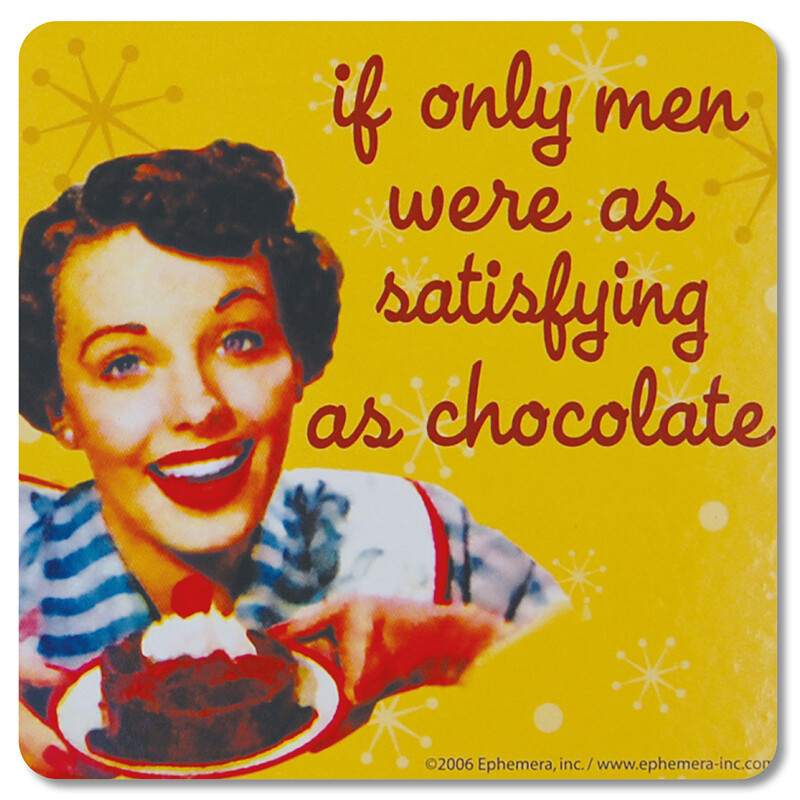 Sous-verre - If only men were as satisfying as chocolate Sous-verre - If only men were as satisfying as chocolate