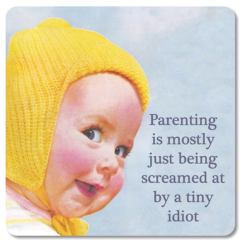 Sous-verre - Parenting is mostly just being screamed at by a tiny idiot Sous-verre - Parenting is mostly just being screamed at by a tiny idiot