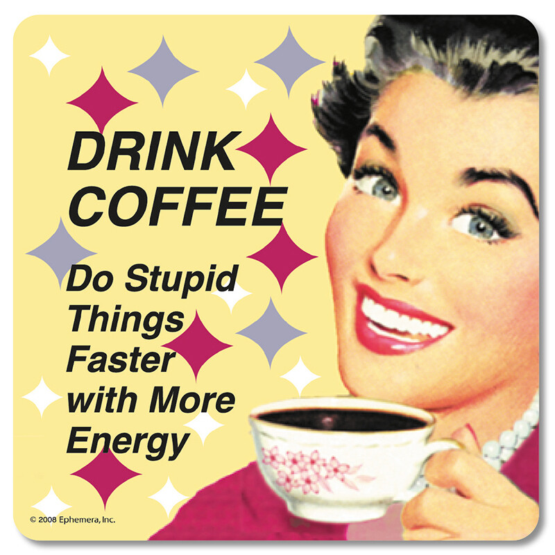 Sous-verre - Drink coffee - Do Stupid Things faster with more energy ♥️ Sous-verre - Drink coffee - Do Stupid Things faster with more energy ♥️